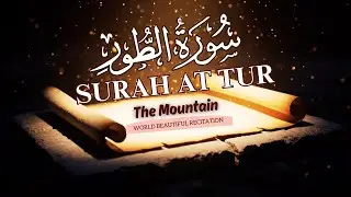 Surah At-Tur (سورة الطور) | A Powerful Reminder of Truth, Accountability & Allah&rsquo;s Promise