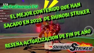 ESTE CONTENIDO NUEVO ES LO MEJOR DEL AÑO 2025 EN SHINOBI STRIKER! RESEÑA ACTUALIZACION DE FIN DE AÑO