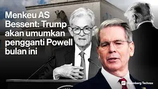 Menkeu AS Bessent: Trump akan umumkan pengganti Powell bulan ini