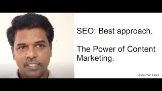 SEO Class 6.2: SEO: Best approach. The Power of Content Marketing. Sasikumar Talks (in Tamil)