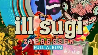 ILL SUGI - ZYPressen - Full Album [URBNET] Lofi Beats