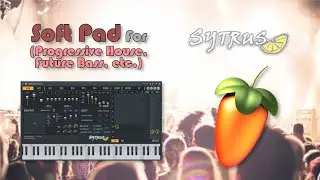 Sound Design with Sytrus: Soft Pad (Progressive House, Future Bass, etc.)