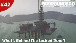 What Loot Is Behind The Locked Oil Rig Door? - SurrounDead - #42 - Gameplay