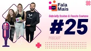 Fala Mais - EP 25 com Fausto Caetano e Gabrielly Scoton