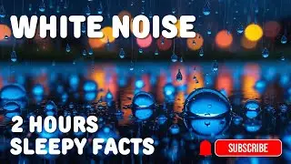 2 Hours - Fall Asleep Fast with White Noise Facts, Adult bedtime stories for Deep Relaxation.