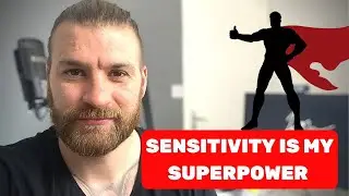 Highly Sensitive People - How to make Sensitivity your SUPERPOWER!!