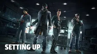 Let's play Watch Dogs and spill some tea while we set up