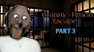 Granny - Prison Escape Part 3 || Granny Jail Escape || Granny Horror Prison Escape
