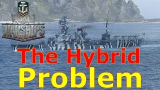 World of Warships- The Hybrid Problem