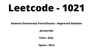 1021. Remove Outermost Parentheses - IMPROVED SOLUTION - Javascript - Time: O(n) Space: O(n)