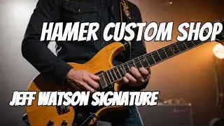 🎸Hamer Custom Shop Jeff Watson Signature
