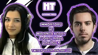 İmmortoru Miranda Kerry'e (Eyşan) nasıl y&uuml;r&uuml;meye başladı ? Twitch yayın anları #11