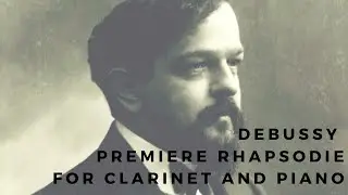 Debussy - Premiere Rhapsodie for clarinet and piano