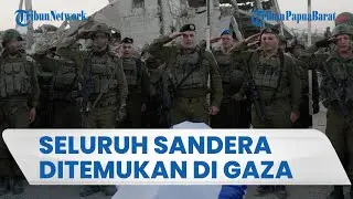 SANDERA TERAKHIR TELAH DITEMUKAN di Gaza, Komitmen Israel soal Gencatan Senjata Dipertanyakan