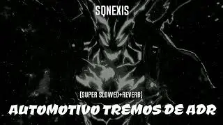 AUTOMOTIVO TREMOS DE ADR(Super slowed+Reverb)
