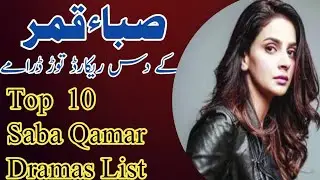 Top 10 Heart Touching Dramas Of Saba Qamar | Most Popular Dramas 