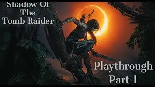 WE CAUSED THE APOCALYPSE?! Shadow of the Tomb Raider #1