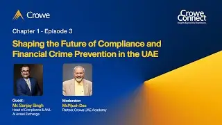 Crowe Connect Podcast &ndash; Episode 3 | Strengthening Compliance & Fighting Financial Crime in the UAE