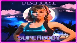Dimi Kaye - SUPERBODY