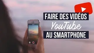 Comment FAIRE UNE VIDEO YouTube avec son TELEPHONE (2019)