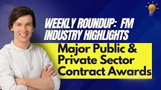 Weekly Roundup: Major Public & Private Sector Contract Awards | FM Industry Highlights