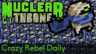 Nuclear Throne (PC) - Crazy Rebel Daily!