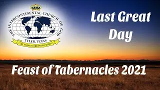 Last Great Day 2021 - Part 2