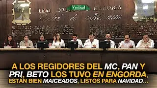 REGIDORES DEL MC, PAN Y PRI, BETO LOS TUVO EN ENGORDA, EST&Aacute;N BIEN MAICEADOS, LISTOS PARA NAVIDAD&hellip;