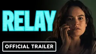Relay - Official Trailer (2025) Lily James, Riz Ahmed, Sam Worthington