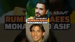 Rumman Raees about Mohammad Asif