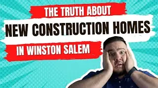 The TRUTH about new construction homes in Winston Salem North Carolina!