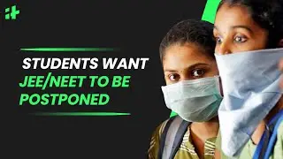 Why Students Want JEE/NEET Exam To Be Postponed
