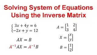 How to Solve Systems of Equations Using the Inverse Matrix