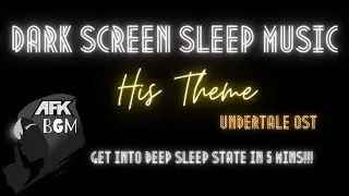 DARK SCREEN SLEEP MUSIC | His Theme | Undertale OST | Rain Sounds