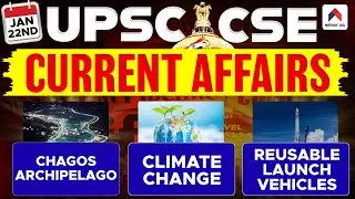 22nd Jan 2026 UPSC Current Affairs | Chagos Archipelago | RLVs | Federalism