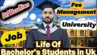 Life in the UK as a Bachelor&rsquo;s Student 🇬🇧| How Bachelor Students Manage University Fees & Expenses 