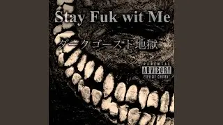 Stay Fuk wit Me