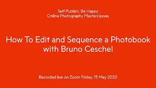 Masterclass Preview: How To Edit and Sequence a Photobook with Bruno Ceschel