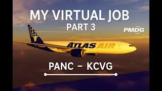 My Virtual Job | Anchorage to Cincinnati | Part 3 MSFS 2024 PMDG B-777F