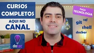 Cursos Completos! Aqui no Canal da Dotec! SQL, Soft skills, Git, e muitos outros!