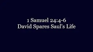 230 1 Samuel 24:4-6 David Spares Saul's Life