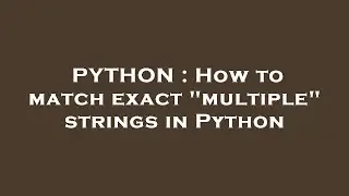 PYTHON : How to match exact 