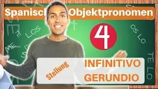 Spanische Objektpronomen 4: Stellung mit Verben im INFINITIVO und GERUNDIO