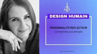 🪞 R&eacute;flecteur en personnalit&eacute; (ou en design) ? Comprendre ton Design Humain