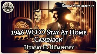 1946 WCCO Stay At Home Campaign | Hubert H. Humphrey | Social Commentary | BBC Radio Drama | Old ...