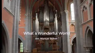 What a Wonderful World I Organ performance by Manuel B&ouml;hm