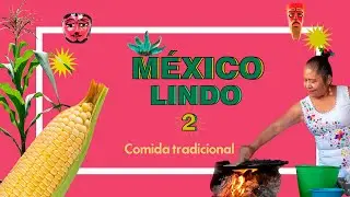 México Lindo T2 | Comida Tradicional