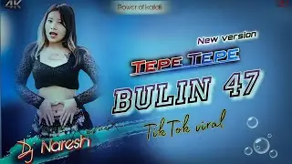 New_version||Tepe_Tepe|| bulin 47_tiktok_viral_DJ_Naresh_remix