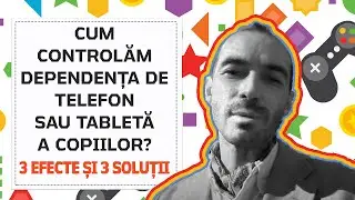 Cum controlam dependenta de telefon/tableta a copiilor? - 3 efecte si 3 solutii
