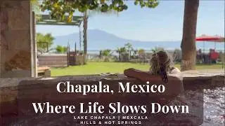 Chapala, Mexico, Where Life Slows Down: Lake Chapala, Mezcala, Hills & Hot Springs